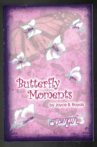 Butterfly Moments by Joyce B. Royals