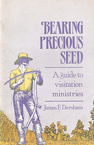 Bearing Precious Seed, by James F. Dersham