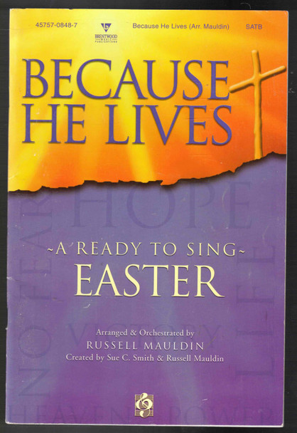 Because He Lives A Ready to Sing Easter Russell Mauldin