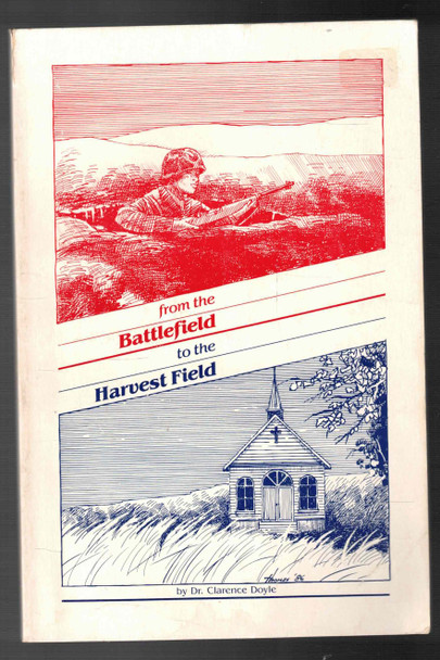 from the Battlefield to the Harvest Field by Dr. Clarence Doyle