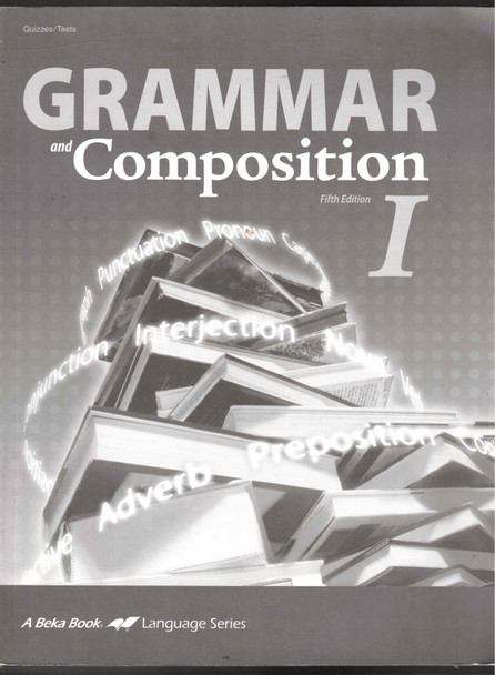 Quizzes/Tests for use with Grammar and Composition I (Fifth Edition) A Beka Book