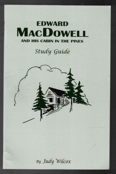 Edward MacDowell and His Cabin in the Pines Study Guide by Judy Wilcox