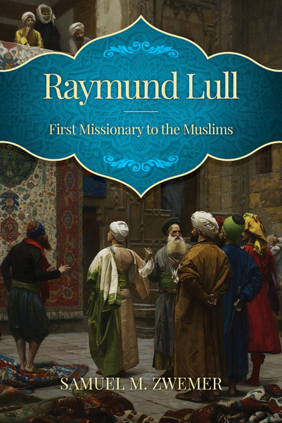 Raymond Lull: First Missionary To The Muslims