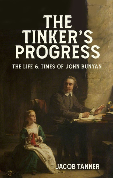 The Tinker's Progress: John Bunyan