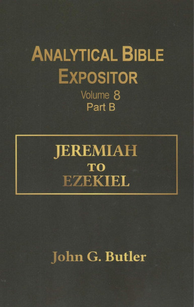 Jeremiah To Ezekiel, Vol. 8B (Analytical Bible Expositor)