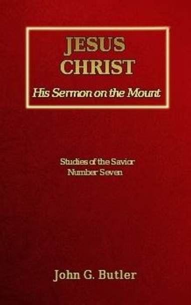 Jesus Christ: His Sermon On The Mount, Vol. 7