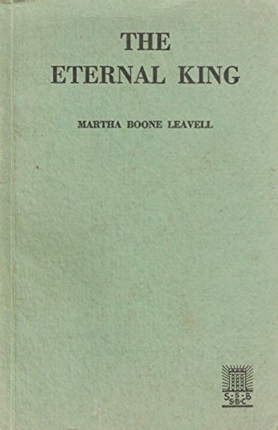 The eternal King [Paperback] [Jan 01, 1942] Leavell, Martha Boone Southern Baptist Convention.