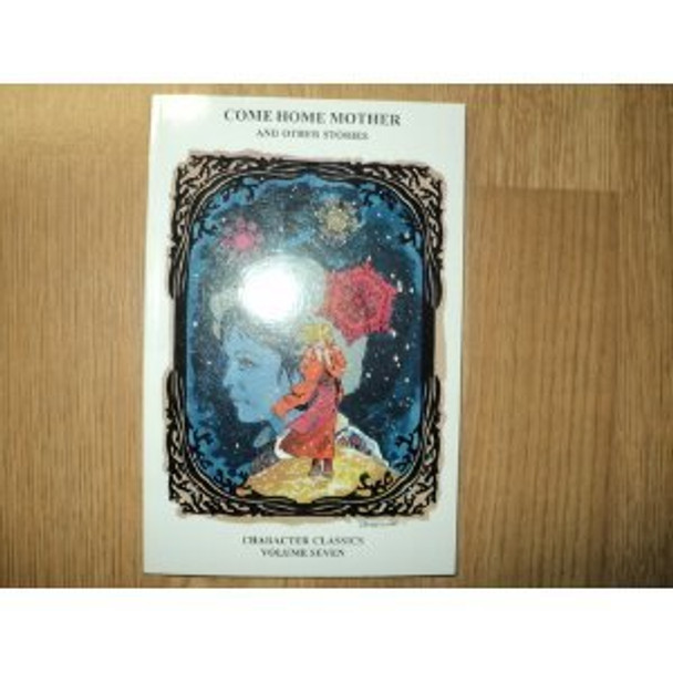 Character Classics Series, Vol. 7 - Come Home Mother