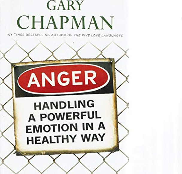 Anger: Handling a Powerful Emotion in a Healthy Way - Gary Chapman