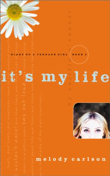 It's My Life: Diary of a Teenage Girl Book 2 - Melody Carlson