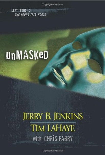 Left Behind: The Young Trib Force: Unmasked - Jerry B. Jenkins, Tim LaHaye