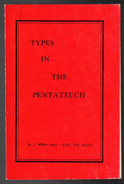 Types in the Pentateuch by J. William Kanoy