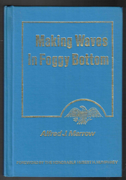 Making Waves in Foggy Bottom by Alfred J. Marrow