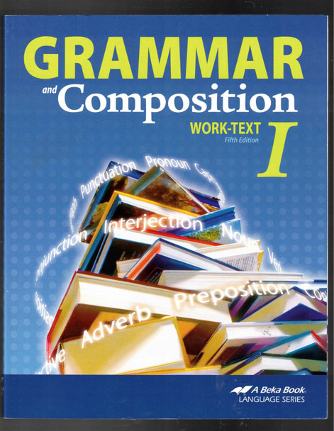 Grammar and Compostion Work-Text 1 (Fifth Edition) A Beka Book