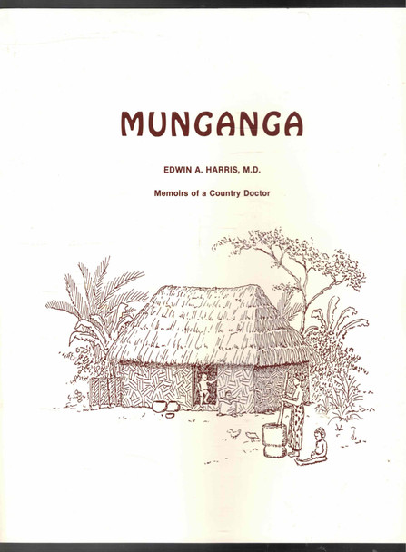 Munganga Memoirs of a Country Doctor by Edwin A. Harris