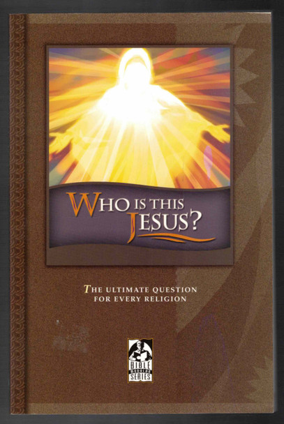 Who is This Jesus?  The Ultimate Question for Every Religion by Thomas Parr & Bryan Smith BJU Press