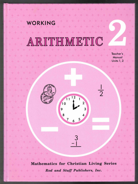 Working Arithmetic 2 Teacher's Manual Units 1 & 2 Rod and Staff Publishers