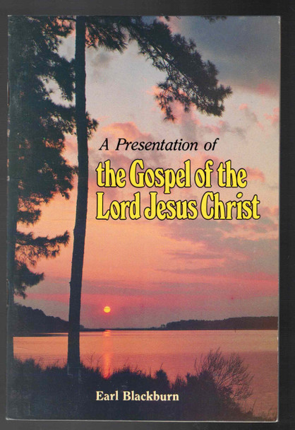 A Presentation of The Gospel of the Lord Jesus Christ by Earl Blackburn