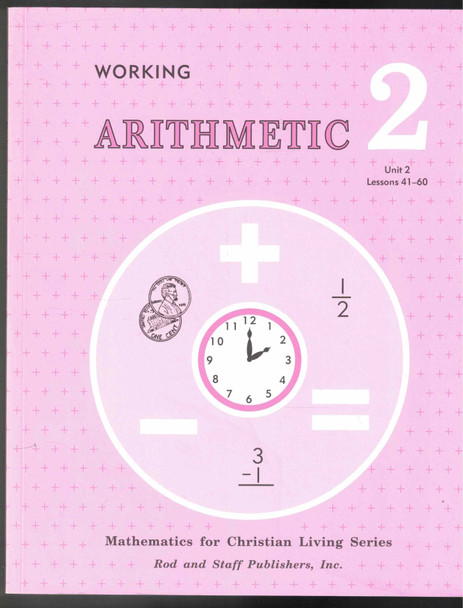 Working Arithmetic 2 Unit 2 Lessons 41-60 Student Workbook Rod and Staff Publishers