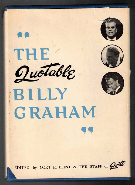 "The Quotable Billy Graham" Edited by Cort R. Flint & The Staff of Quote