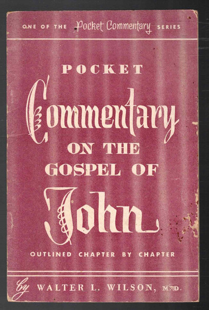 Pocket Commentary on the Gospel of John Outlined Chapter by Chapter by Walter L. Wilson