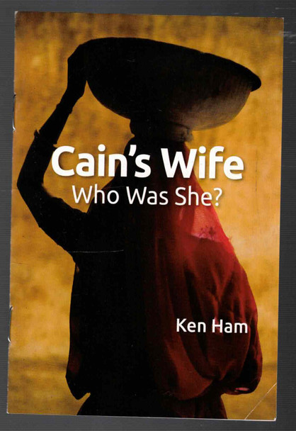 Cain's Wife Who Was She by Ken Ham