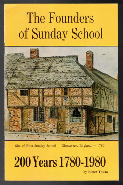 The Founders of Sunday School 200 Years 1780-1980 by Elmer Towns