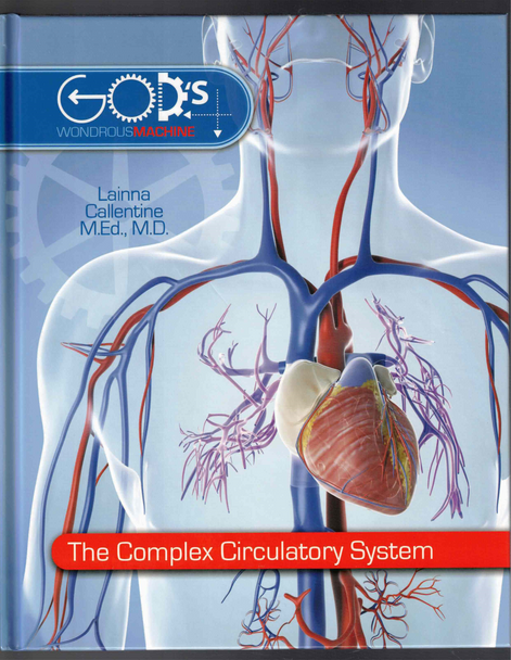 The Complex Circulatory System by Lainna Callentine Master Books God's Wonderous Machine Series