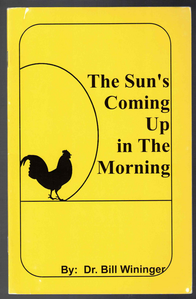 The Sun's Coming Up in the Morning by Dr. Bill Wininger