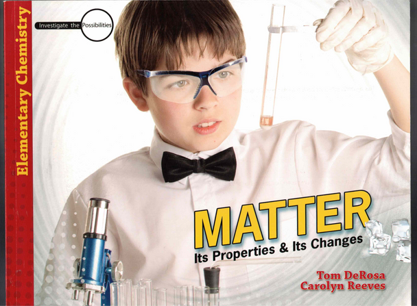 Matter Its Properties & Its Changes Tom DeRosa & Carolyn Reeves  Master Books