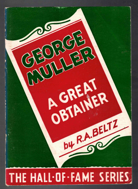 George Muller A Great Obtainer by R. A. Beltz