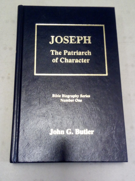 Joseph The Patriarch of Character (Bible Biography Series Number One) by John G. Butler