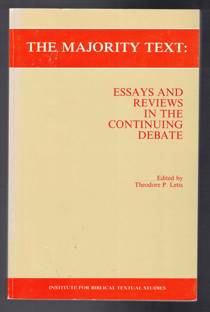 The Majority Text: Essays and Reviews in the Continuing Debate Edited by Theodore P. Letis