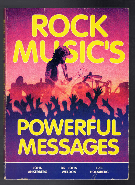 Rock Music's Powerful Messages by John Ankerberg, Dr. John Weldon and Eric Holmberg