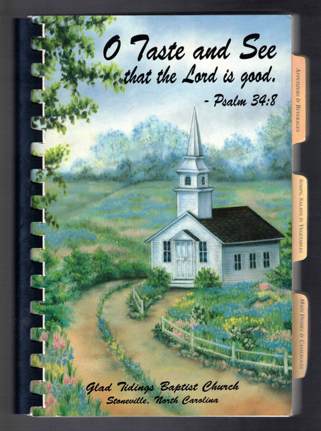 O Taste and See that the Lord is Good Psalm 34:8 Cookbook Glad Tiding Baptist Church Stoneville, NC