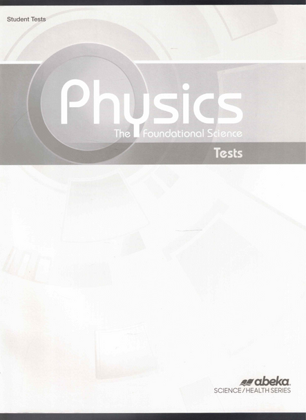 Physics The Foundational Science Student Tests ABeka Book