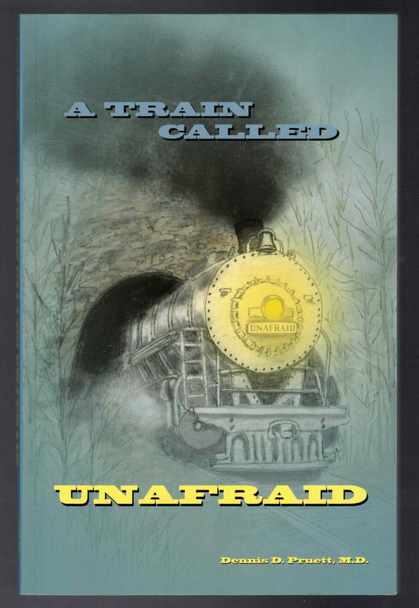 A Train Called Unafraid by Dennis D. Pruett