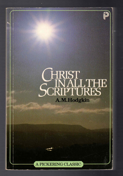 Christ in All the Scriptures by A. M. Hodgkin