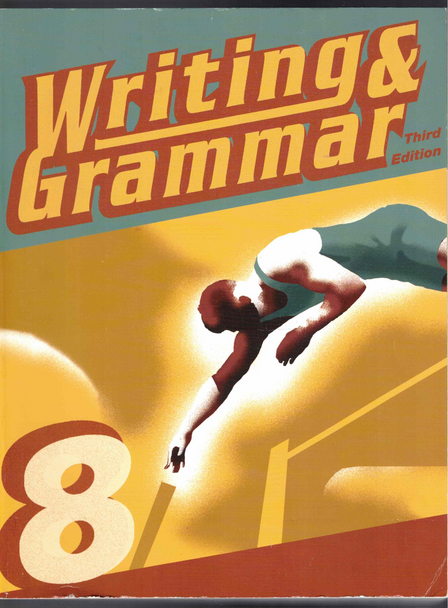 Writing & Grammar 8 (Third Edition) by Cates, Rose, Stegall and Watkins BJU Press
