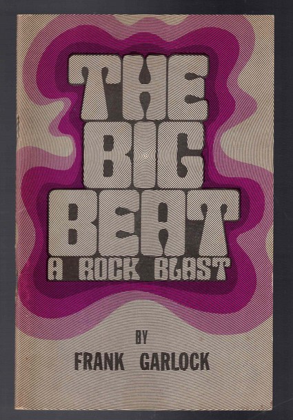 The Big Beat: A Rock Blast by Frank Garlock