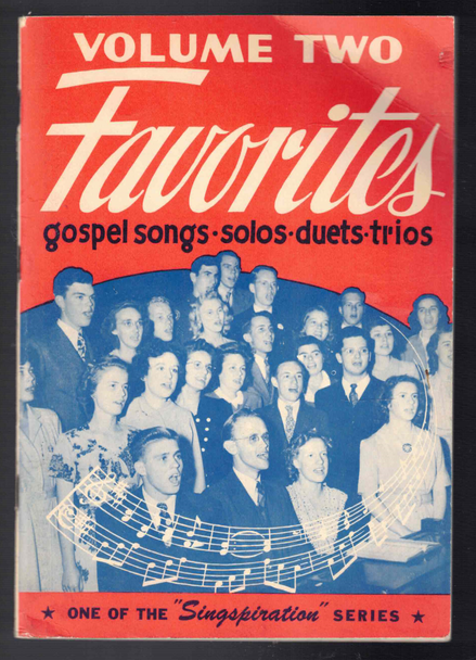 Favorites Volume Two Gospel Songs for Solos, Duets, Trios, Quartets and Group Singing compiled by Alfred B. Smith Singspiration