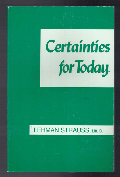Certainties for Today by Lehman Strauss