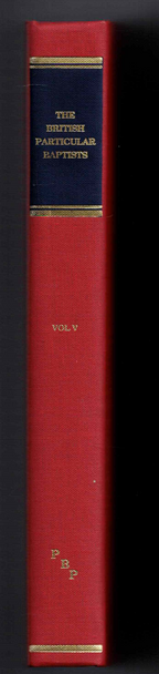  The British Particular Baptists 1638-1910 (Volume 5) edited by Michael A. G. Haykin