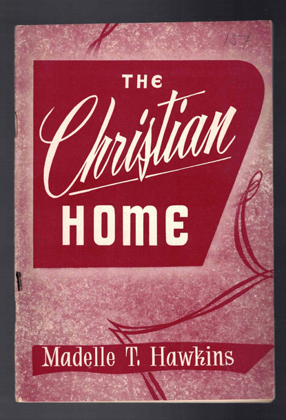 The Christian Home by Madelle T. Hawkins