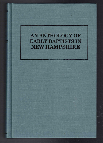 An Anthology of the Early Baptists in New Hampshire edited by Terry Wolever