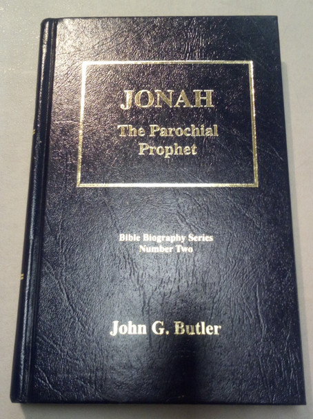 Jonah The Parochial Prophet Bible Biography Series Number Two by John G. Butler