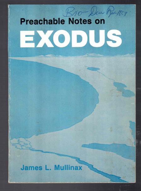Preachable Notes on Exodus by James L. Mullinax