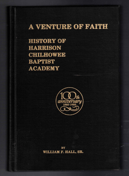 A Venture of Faith: History of Harrison Chilhowee Baptist Academy by William F. Hall, Sr.