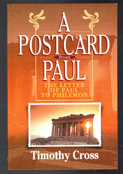 A Postcard from Paul The Letter of Paul to Philemon by Timothy Cross