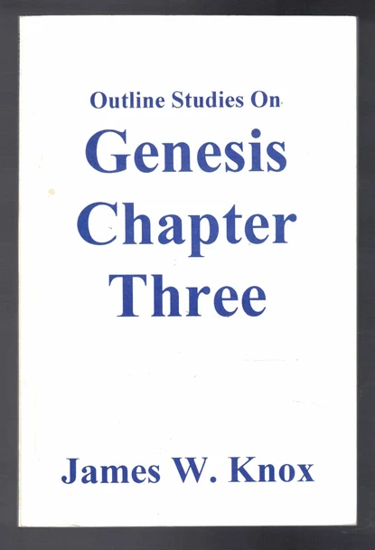 Outline Studies on Genesis Chapter Three by James W. Knox